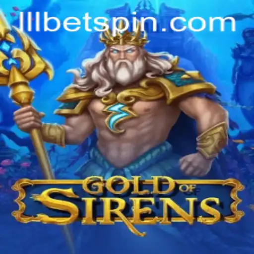 Exploring the Mystical World of GoldofSirens with LLLBET