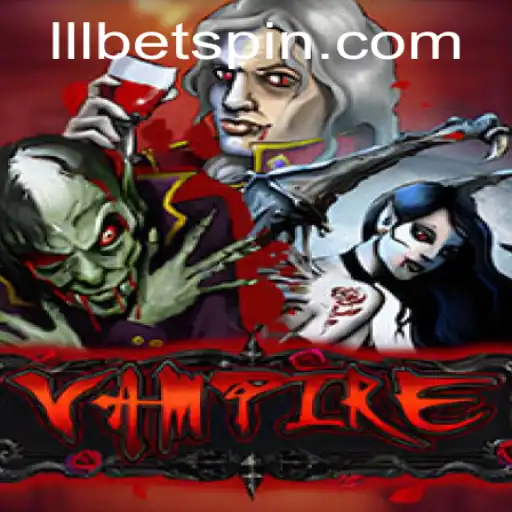 Unveiling Vampire: A Thrilling Journey into the World of LLLBET